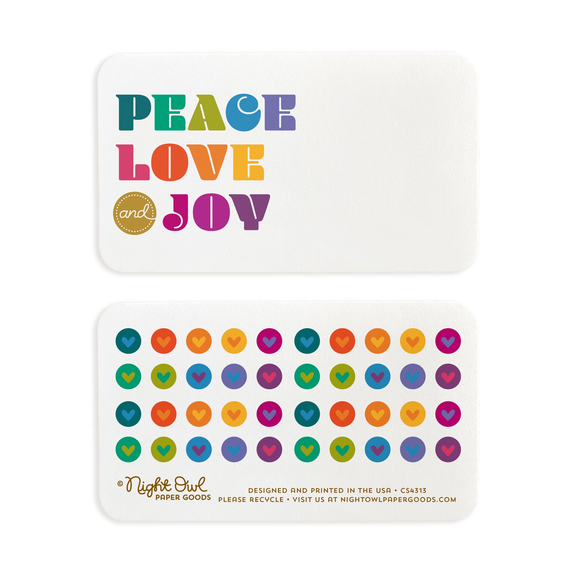 A small white Peace Love Joy note card shown front and back. The front features colorful “PEACE LOVE and JOY” lettering, while the back has a coordinating pattern of colorful hearts and text at the bottom that reads “Night Owl Paper Goods - Designed and printed in the USA - Please recycle - Visit us at nightowlpapergoods.com.” The front includes space for a handwritten note.