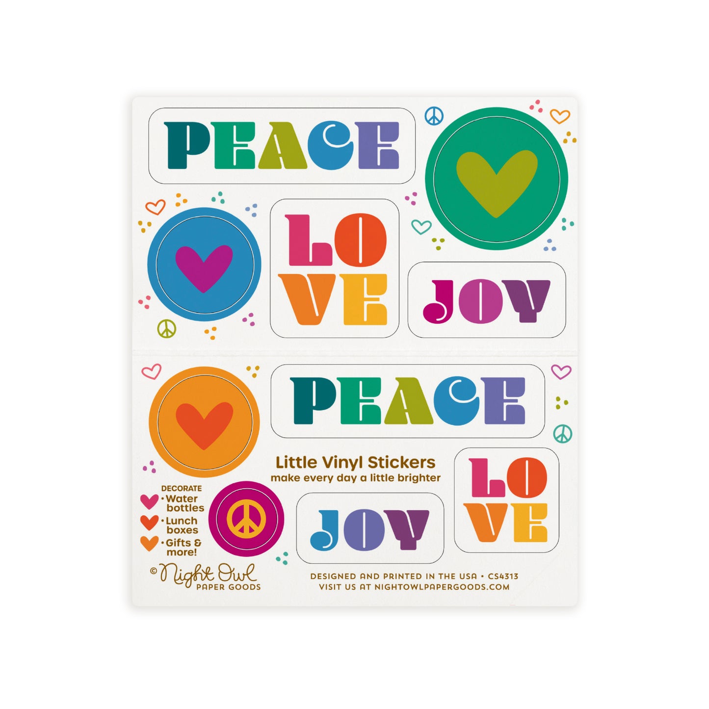 A sheet of colorful kiss-cut vinyl stickers on a white background. The stickers feature hearts, peace signs and “PEACE LOVE JOY” designs in various shades of vibrant teal, green, blue, orange, pink, purple and yellow. Text on the sheet reads “Little Vinyl Stickers - make every day a little brighter - Decorate water bottles, lunch boxes, gifts & more - Night Owl Paper Goods - Designed and printed in the USA.”