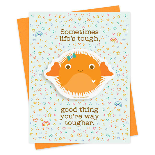 Encouragement card with a removable orange puffer fish vinyl sticker and the message “Sometimes life’s tough, good thing you’re way tougher.” A card and gift in one for support, motivation and tough days. Pictured with an orange envelope.