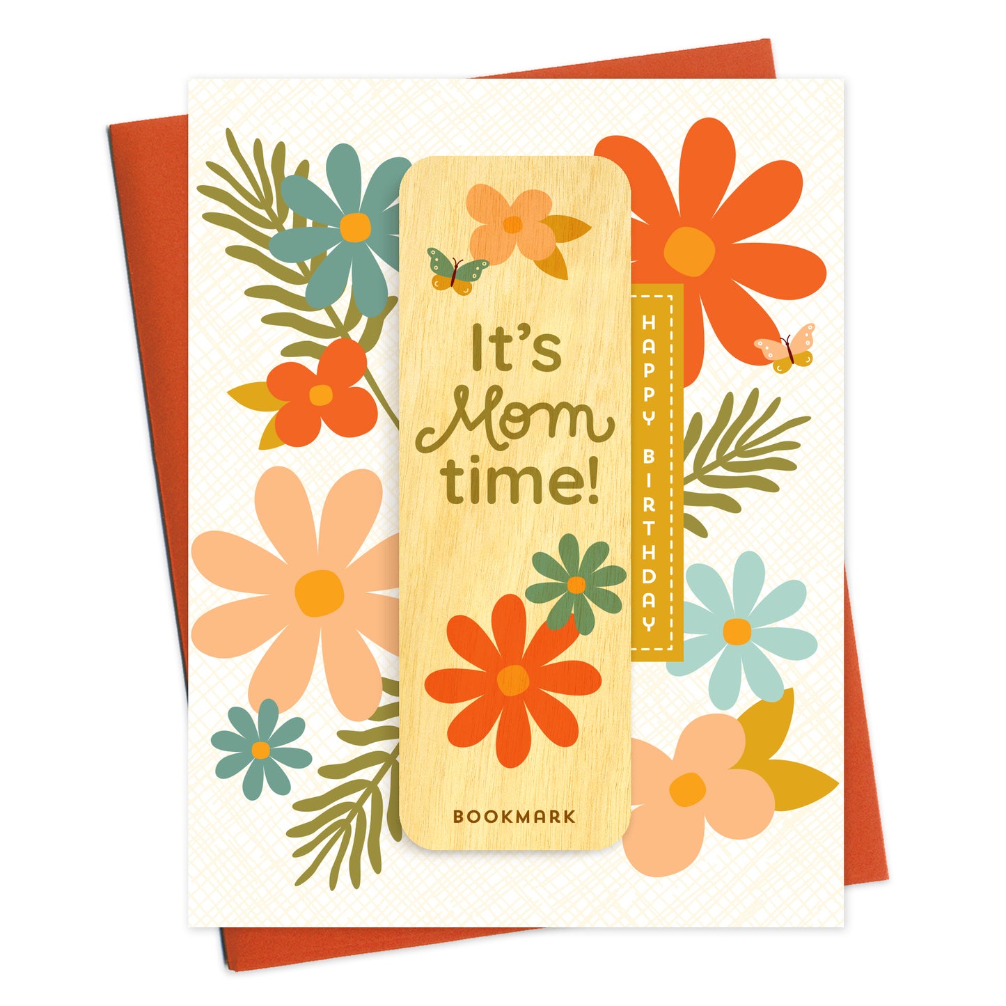 Folded birthday card with "HAPPY BIRTHDAY" greeting, colorful retro flowers and a removable birch wood bookmark featuring “It’s Mom time!” and "BOOKMARK" text. Pictured with a reddish-orange envelope.