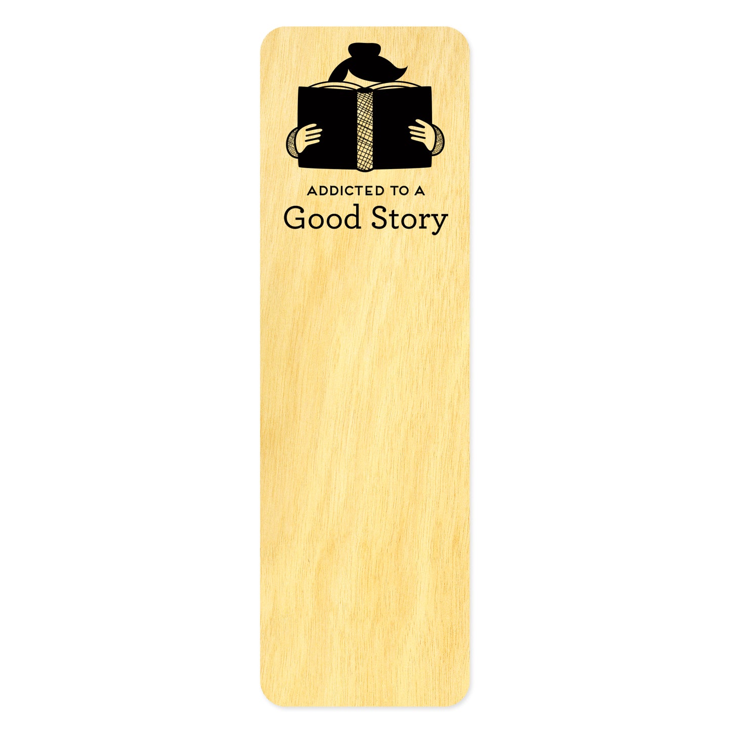 Wood bookmark with black and white illustration of a person holding and reading a book. Text reads 'Addicted to a Good Story'