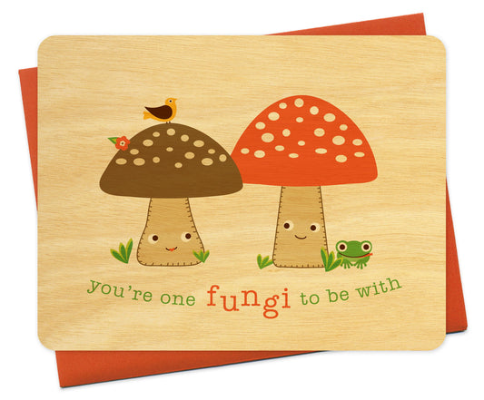 you're a fungi Wood Love Card