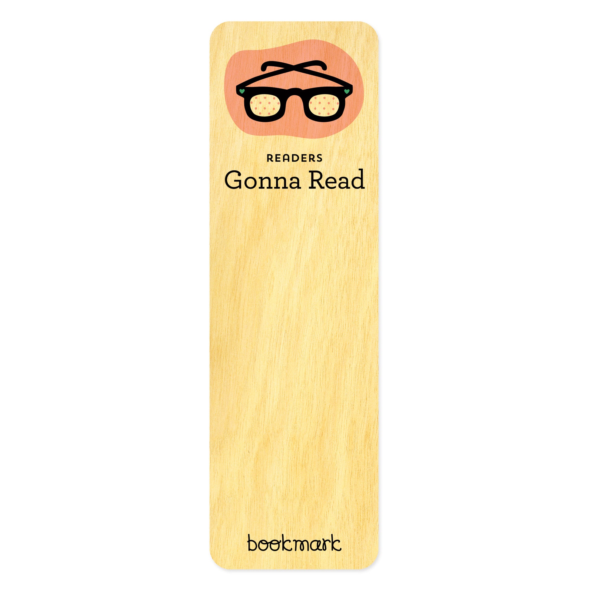 Wooden bookmark with cute illustration of thick black eyeglasses and tiny aqua green hearts. Text reads 'Readers Gonna Read'.