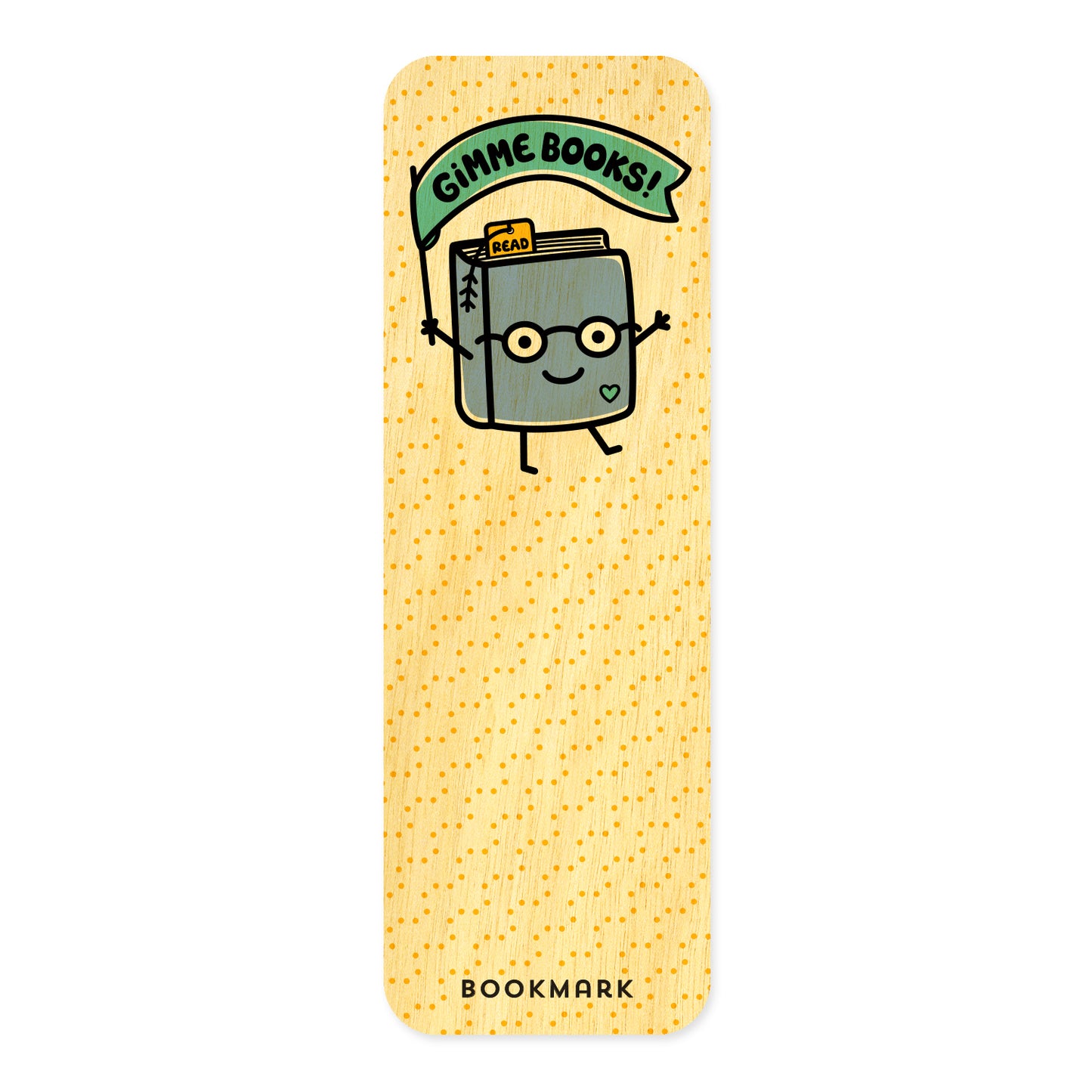 Wooden bookmark with a cartoon book character waving a 'Gimme Books!' banner